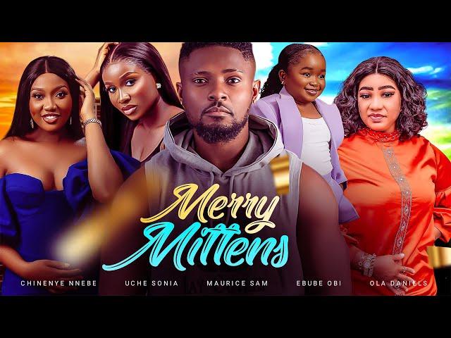 MERRY MITTENS - Maurice Sam, Sonia Uche, Chinenye Nnebe, Ebube Obi 2023 Nollywood Movie