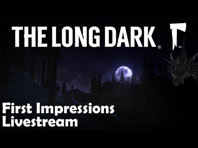 The Long Dark - First Impressions Livestream (part 3)