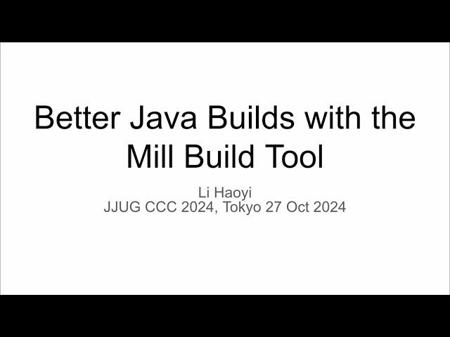 Better Java Builds with the Mill Build Tool, Japan Java User Group Fall Conference 2024