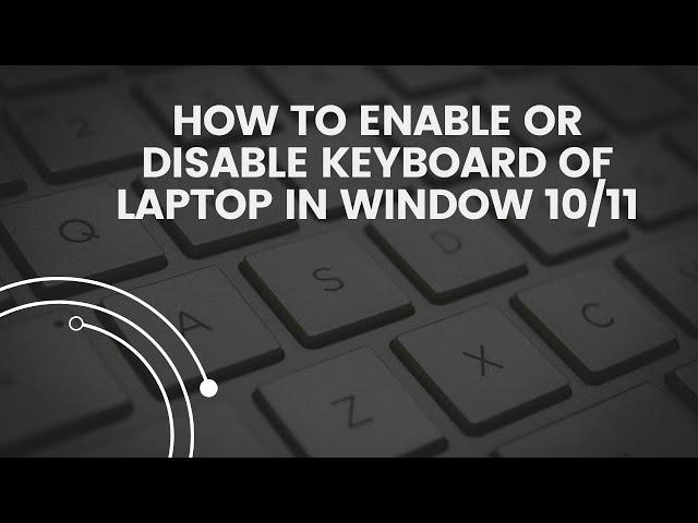 How to ENABLE OR DISABLE Keyboard of LAPTOP in Window 10/11