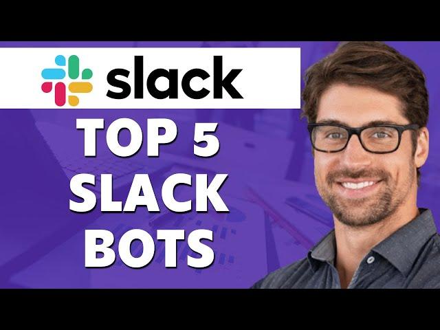 Top 5 Slack Bots | Slack Channel Bots 2024