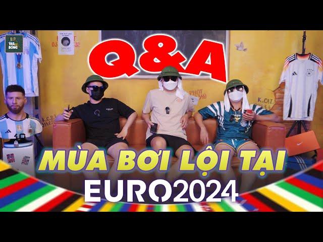 Q&A CÙNG DÀN BLV 90P: EURO VÀ 1001 CÂU HỎI VỀ KÈO TRÊN