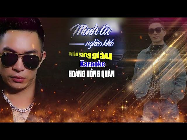 Karaoke - Mình từ nghèo khó đi lên sang giàu || Hoàng Hồng Quân | beat chuẩn