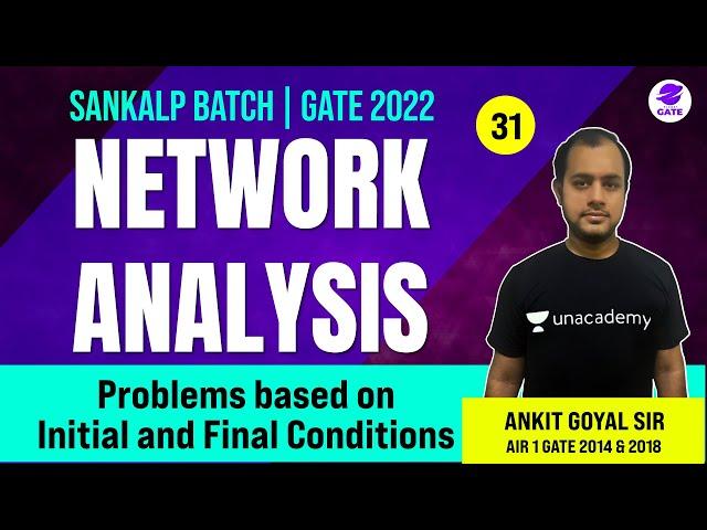 Problems based on Initial and Final Conditions | L 31 | Network Analysis | Sankalp GATE 2022