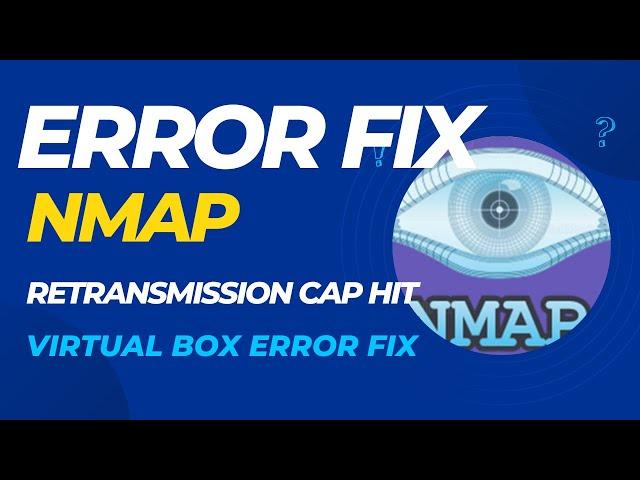 Nmap Scanning Error in Kali Linux Virtual Box - Retransmission Error, Giving up on port fix