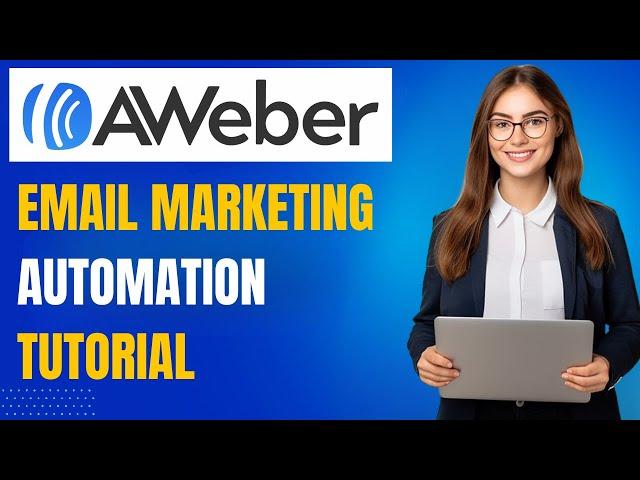 AWeber Email Marketing Tutorial: How to Set Up Automations & Broadcasts