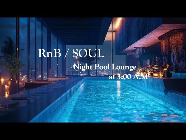 【RnB / Soul / Chill Music / 洋楽Playlist 】 Night Pool Lounge at 3:00 A.M.なんかエモくて心地いい...R&Bプレイリスト