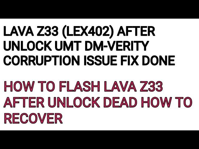 LAVA Z33 (LEX402) AFTER UNLOCK DM-VERITY CORRUPTION ERROR FIX DONE