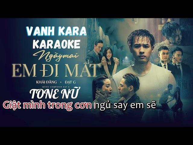 KARAOKE | NGÀY MAI EM ĐI MẤT - TONE NỮ | KHẢI ĐĂNG FT ĐẠT G