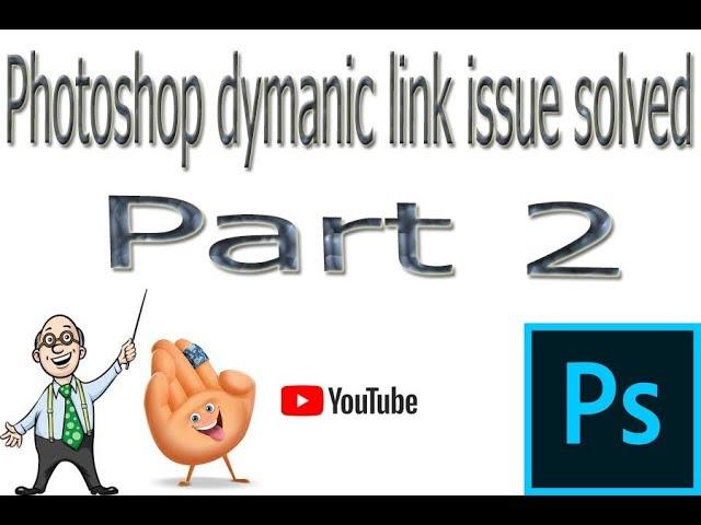 photoshop dynamic link issue SOLVED Part 2