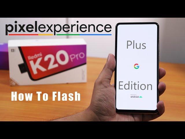 How To Flash PixelExperience Plus [OSS Vendor] On Redmi K20 Pro!