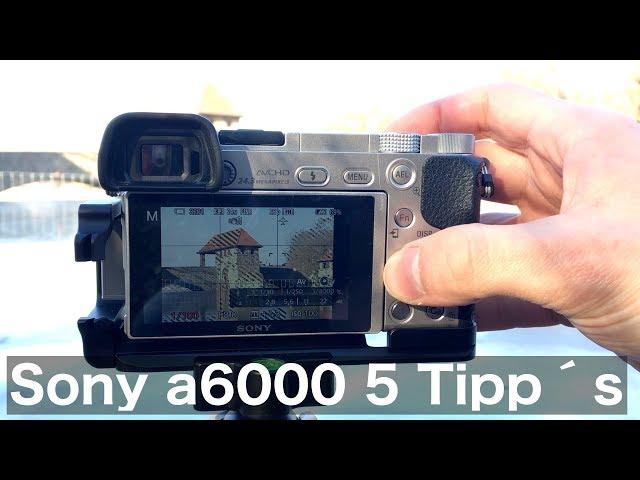 5 Tipp´s für die Sony Alpha 6000 | Fotografie Tipps und Tricks