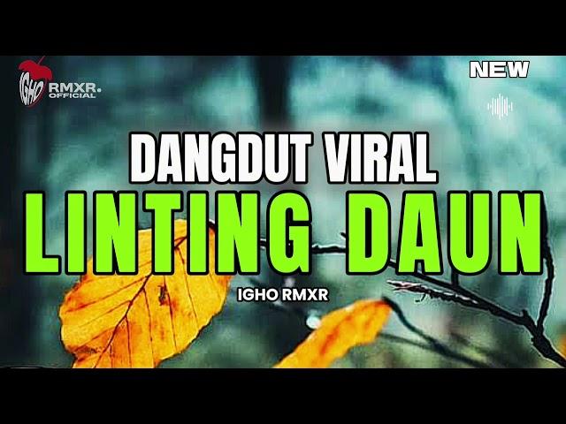 × DANGDUT VIRAL  ||  LINTING DAUN  Igho Rmxr 2024