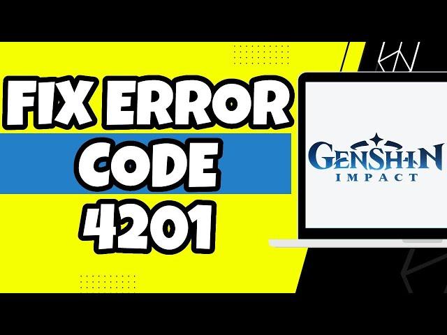 How To Fix Genshin Impact Network Error Error Code 4201 (2023)