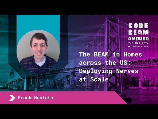 The BEAM in Homes across the US: Deploying Nerves at Scale - Frank Hunleth | Code BEAM America 2024