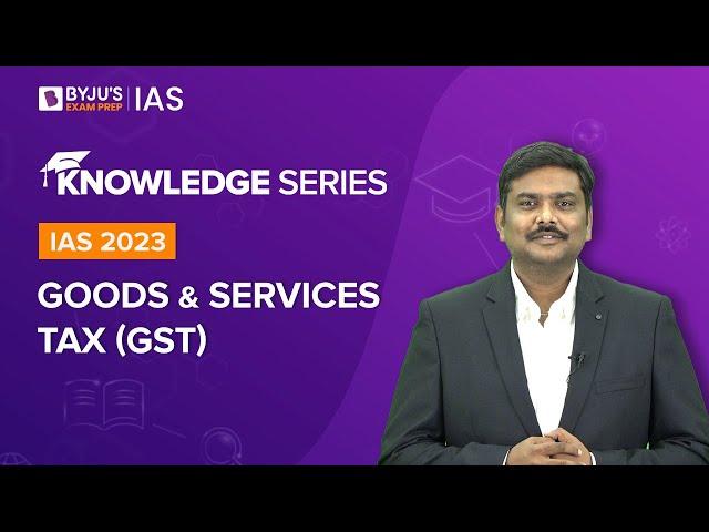 What is GST? (Explained) | Goods and Services Tax Act | Indian Economy for UPSC Prelims & Mains 2022