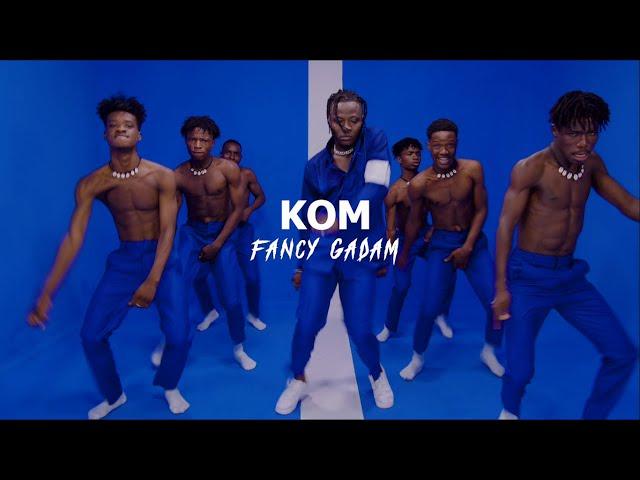 Fancy Gadam - Kom  ( Official Video)