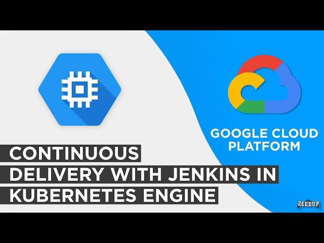 Continuous delivery with Jenkins in Kubernetes Engine Google cloud GCP