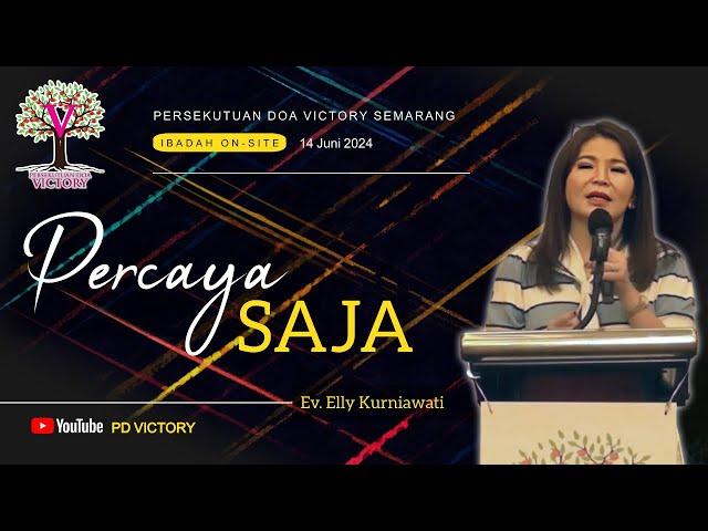 PERCAYA SAJA  |  Ev. Elly Kurniawati  |  PD Victory Semarang  |  14 Jun 2024