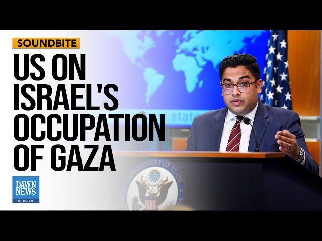 Israel Says It Will Occupy Gaza After War: Journalist Presses US StateSpox | Dawn News English