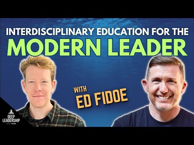 Interdisciplinary Education for the Modern Leader with Ed Fidoe