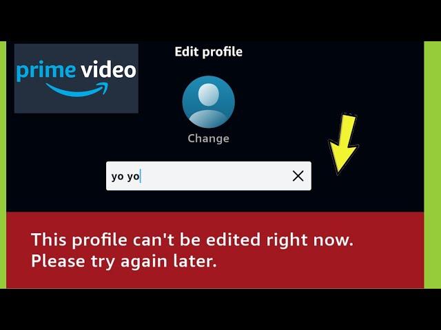 Amazon Prime | Fix This profile can't be edited right now Please try again later. Problem solved