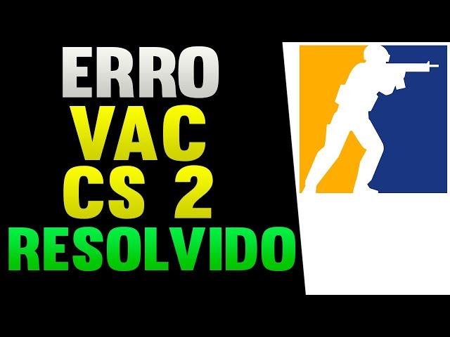 Erro Vac CS 2 Counter Strike 2 Como Resolver