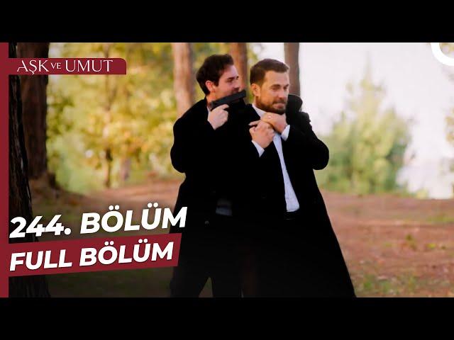 Aşk ve Umut 244. Bölüm