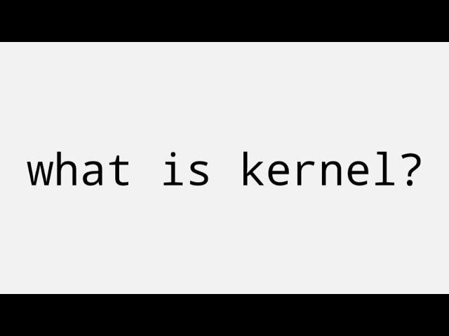 What is kernel?||Technology explained