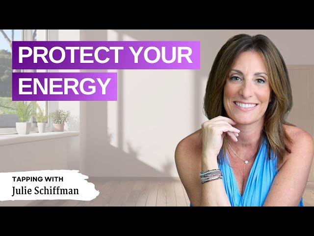 PROTECT YOUR ENERGY: Quick EFT Tapping Tutorial to feel better fast!