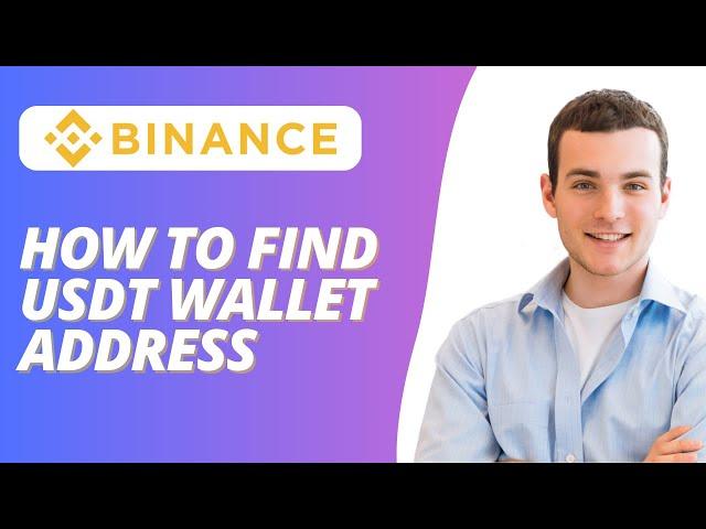 How to Find USDT Wallet Address on Binance