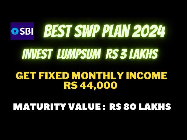 Rs44000 Monthly Income, 3 Lakhs Lumpsum Investment I SBI monthly income Plan I SBI SWP plan 2024|