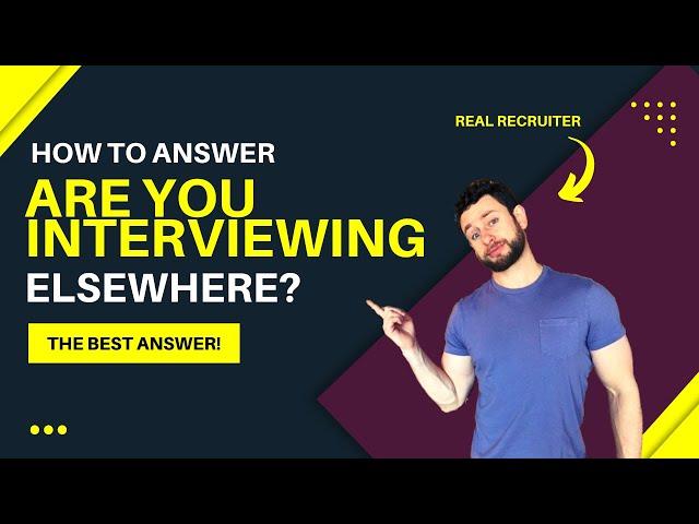 How to Answer Are You Interviewing Elsewhere? -  Interview Question and Answers (2021)