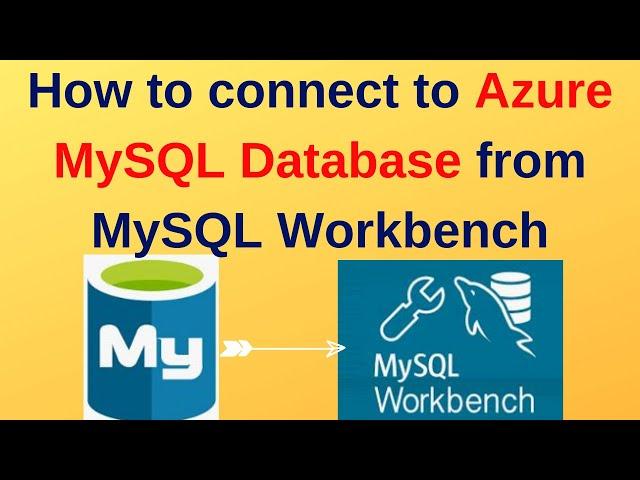 28. MySQL DBA: How to connect to Azure MySQL Database from MySQL Workbench