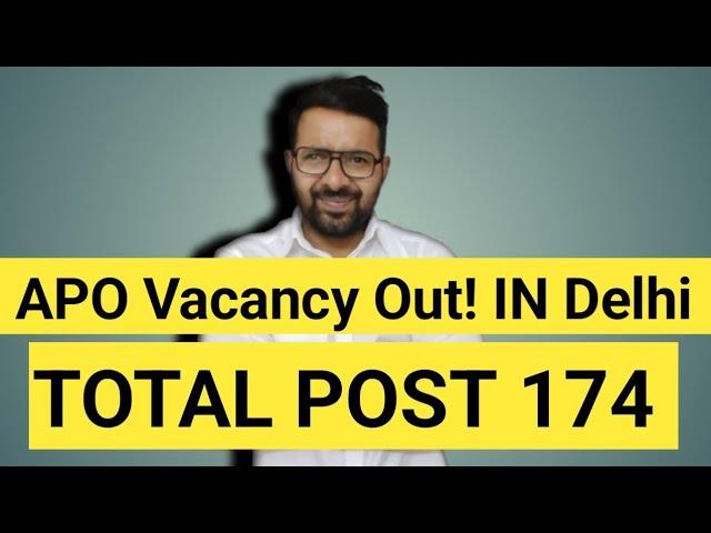 APO or Advocate Vacancy Out IN DELHI || Total Post 174