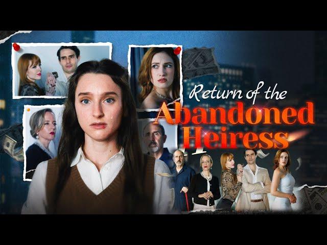 Return of The Abandoned Heiress Full Movie 2024 Review | Ashley BeLoat, Kelsey Susino