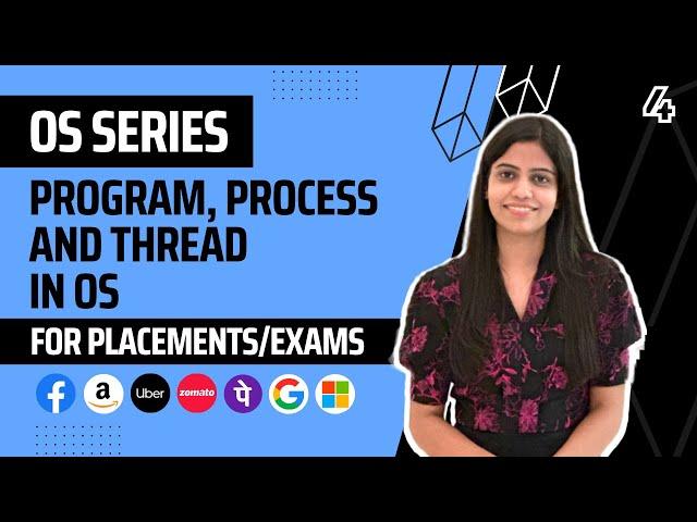 L4 : Program, Process and Thread | Complete OS Course 2025 | Jobs | Placements