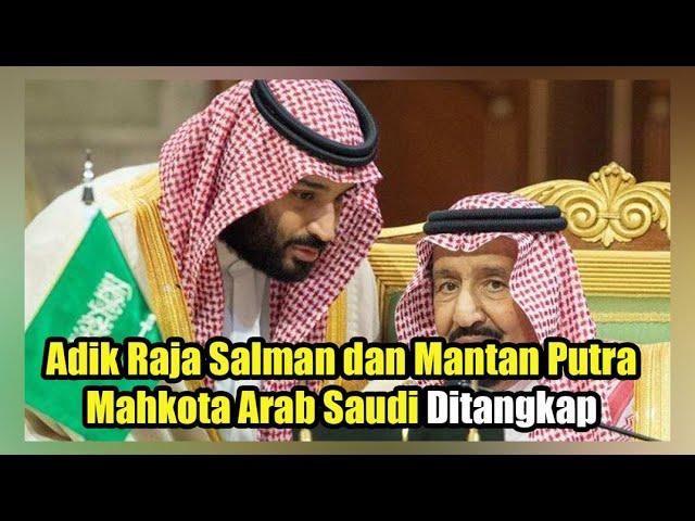 Konsolidasikan Kekuasaan MBS, Adik Raja Salman dan Mantan Putra Mahkota Arab Saudi Ditangkap