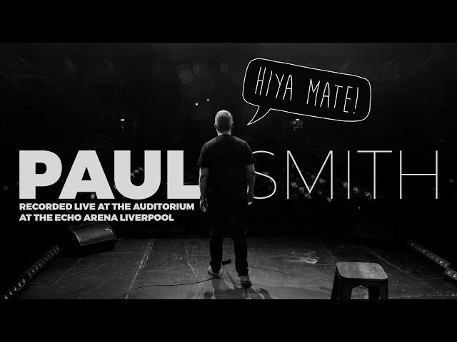 Paul Smith - Hiya Mate (2018 Full Tour Show)