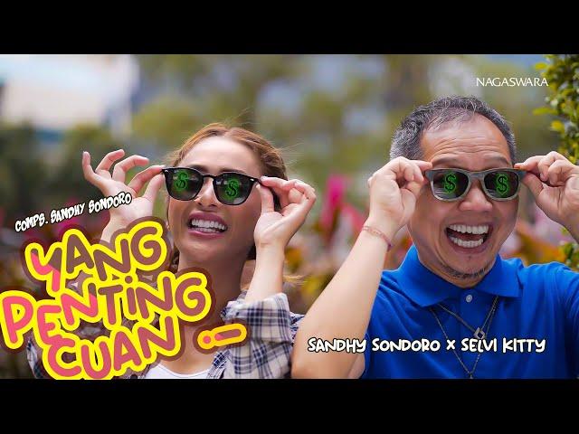 Sandhy Sondoro X Selvi Kitty - Yang Penting Cuan (Official Music Video NAGASWARA)