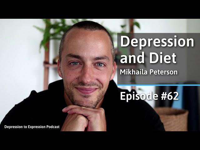 Depression and Diet with Mikhaila Peterson | Depression to Expression Podcast