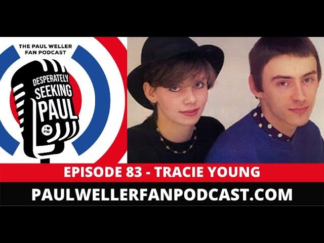 EP83 - Tracie Young - Pop Singer + Respond Records - The Paul Weller Fan Podcast