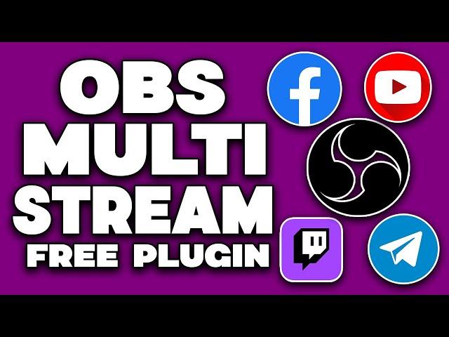 NEW: OBS Multi-Stream Plugin | Multistream To EVERY Platform For FREE In 2024