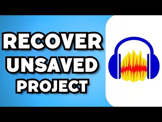 How To Recover Unsaved Audacity Project (2024 Guide)