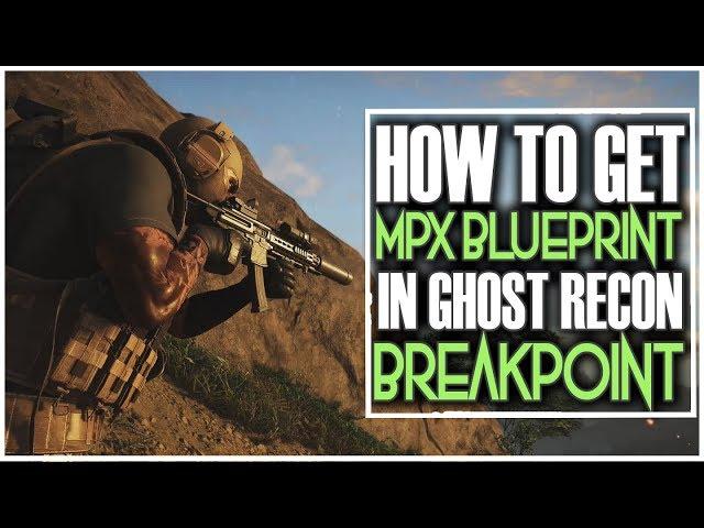 HOW TO UNLOCK THE MPX BLUEPRINT IN GHOST RECON BREAKPOINT