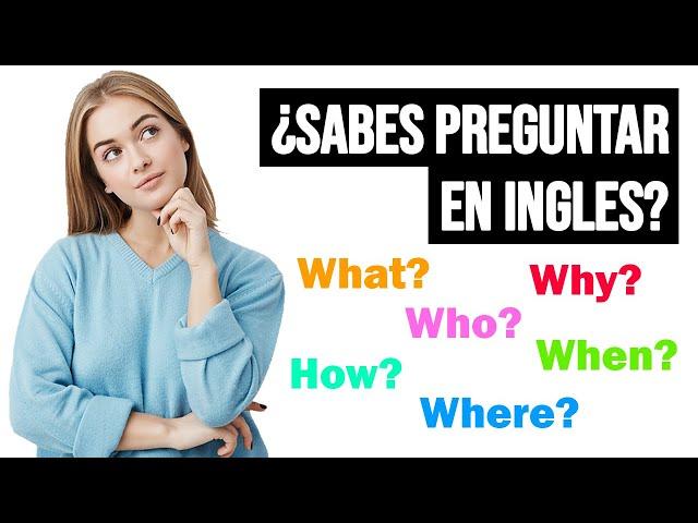 ¿Sabes COMO Hacer PREGUNTAS en INGLÉS? | Aprende a Hacer Preguntas en Inglés Muy Fácil 