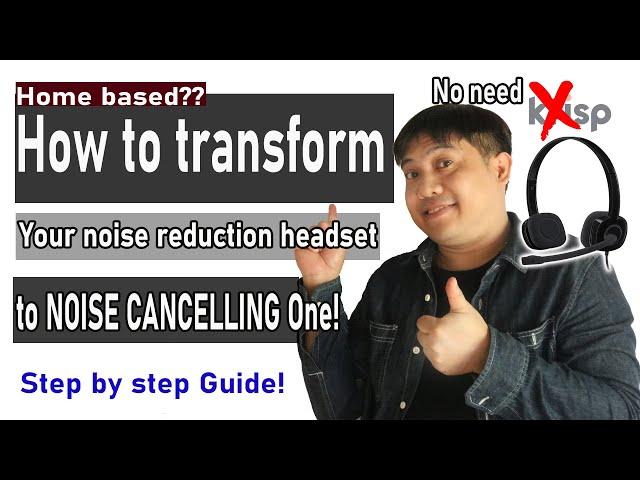 How to transform your regular headset to Noise cancelling! for Home based job!