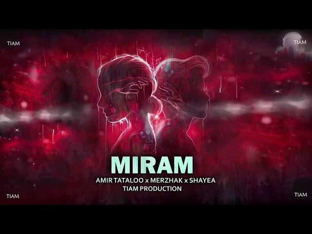 Amir Tataloo x Merzhak x Shayea x TIAM PRODUCTION - Miram ( ریمیکس میرم - تتلو، مرژاک، شایع )