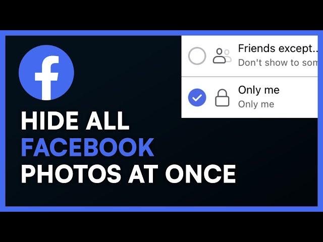 How To Hide All Facebook Photos - Only Me Setting