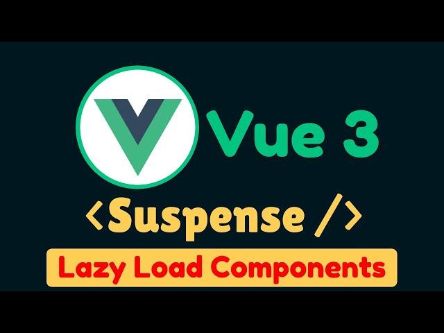 Vue 3 Suspense and Lazy Load Components | Vue.js 3 Tutorial